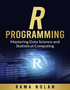 R PROGRAMMING MASTERING DATA SCIENCE - RAMA NOLAN