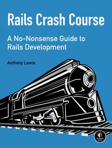 RAILS CRASH COURSE - ANTHONY LEWIS