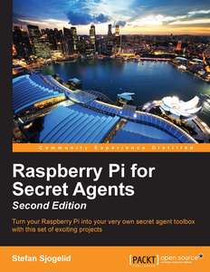 RASPBERRY PI FOR SECRET AGENTS - STEFAN SJOGELID