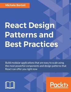 REACT DESIGN PATTERNS AND BEST PRACTICES - MICHELE BERTOLI