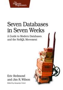 SEVEN DATABASES IN SEVEN WEEKS - ERIC REDMOND