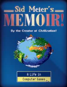 SID MEIERS MEMOIR - SID MEIER