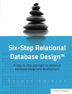 SIX-STEP RELATIONAL DATABASE DESIGN - BY FIDEL A CAPTAIN