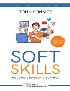 SOFT SKILLS  THE SOFTWARE DEVELOPERS LIFE - JOHN SONMEZ