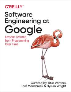 SOFTWARE ENGINEERING AT GOOGLE - TITUS WINTERS TOM MANSHRECK AND HYRUM WRIGHT