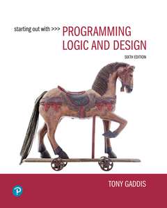 STARTING OUT WITH PROGRAMMING LOGIC AND DESIGN - TONY GADDIS
