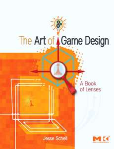 THE ART OF GAME DESIGN - JESSE SCHELL