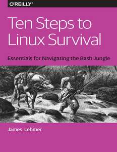 TEN STEPS TO LINUX SURVIVAL - JAMES LEHMER