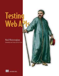 TESTING WEB APIS - MARK WINTERINGHAM