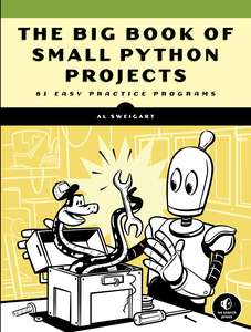 THE BIG BOOK OF SMALL PYTHON PROJECTS - AL SWEIGART
