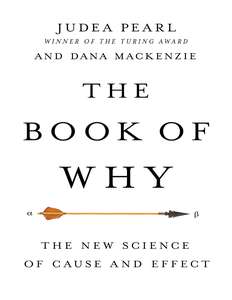 THE BOOK OF WHY - JUDEA PEARL AND DANA MACKENZIE