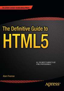 THE DEFINITIVE GUIDE TO HTML5 - ADAM FREEMAN