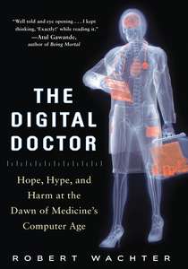 THE DIGITAL DOCTOR - ROBERT M WACHTER