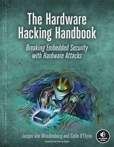 THE HARDWARE HACKING HANDBOOK - JASPER VAN WOUDENBERG