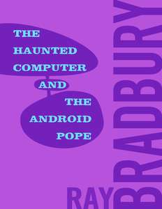 THE HAUNTED COMPUTER AND THE ANDROID POPE - RAY BRADBURY