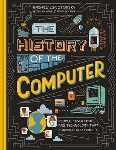 THE HISTORY OF THE COMPUTER - RACHEL IGNOTOFSKY