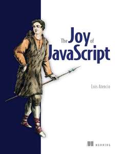 THE JOY OF JAVASCRIPT - LUIS ATENCIO