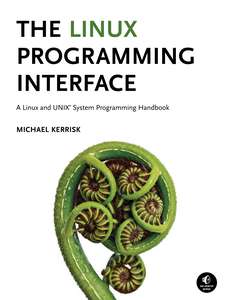 THE LINUX PROGRAMMING INTERFACE - MICHAEL KERRISK