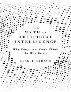 THE MYTH OF ARTIFICIAL INTELLIGENCE - ERIK J LARSON