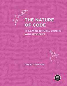 THE NATURE OF CODE SIMULATING NATURAL - DANIEL SHIFFMAN