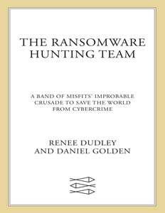 THE RANSOMWARE HUNTING TEAM - RENEE DUDLEY DANIEL GOLDEN