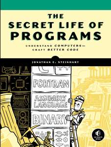 THE SECRET LIFE OF PROGRAMS - JONATHAN STEINHART