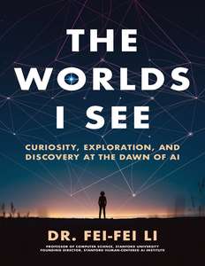 THE WORLDS I SEE - FEI-FEI LI