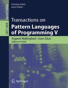 TRANSACTIONS ON PATTERN LANGUAGES OF PROGRAMMING V - UWE ZDUN