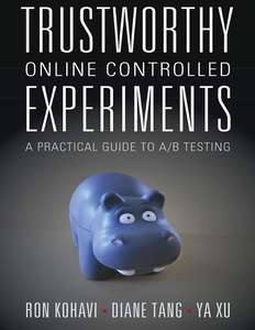 TRUSTWORTHY ONLINE CONTROLLED EXPERIMENTS - RON KOHAVI