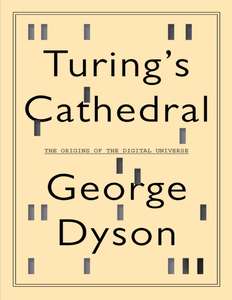 TURINGS CATHEDRAL - THE ORIGINS OF THE DIGITAL UNIVERSE - GEORGE DYSON