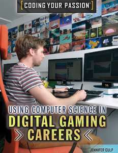 USING COMPUTER SCIENCE IN DIGITAL GAMING CAREERS - JENNIFER CULP