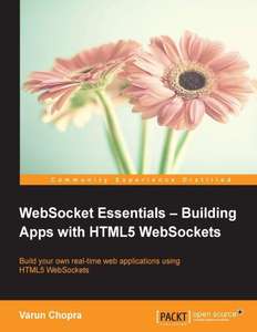 WEBSOCKET ESSENTIALS - BUILDING APPS WITH - VARUN CHOPRA