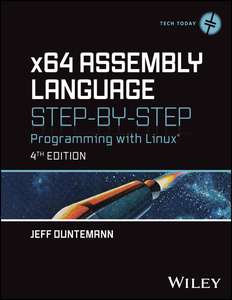 X64 ASSEMBLY LANGUAGE STEP-BY-STEP 4E - JEFF DUNTEMANN