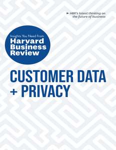 CUSTOMER DATA AND PRIVACY - HARVARD BUSINESS REVIEW