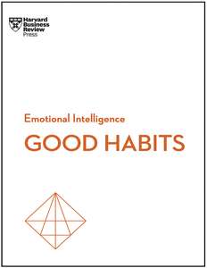 DEVELOPING GOOD HABITS - HARVARD BUSINESS REVIEW