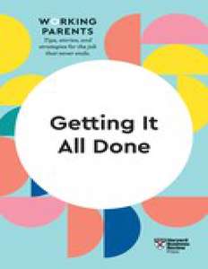 GETTING IT ALL DONE HBR WORKING PARENTS S - DAISY DOWLING