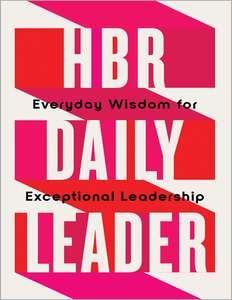HBR DAILY LEADER - HARVARD BUSINESS REVIEW
