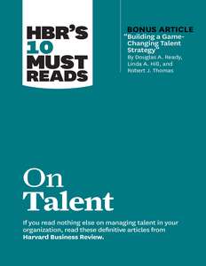 HBRS 10 MUST READS ON TALENT - HARVARD BUSINESS REVIEW