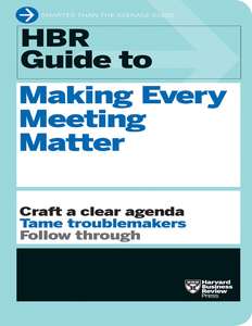 MAKING EVERY MEETING MATTER - HARVARD BUSINESS REVIEW