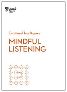 MINDFUL LISTENING - HARVARD BUSINESS REVIEW