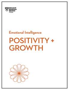 POSITIVITY  GROWTH - HARVARD BUSINESS REVIEW