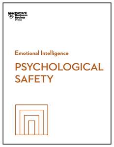 PSYCHOLOGICAL SAFETY - HARVARD BUSINESS REVIEW
