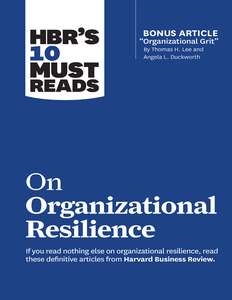 READS ON ORGANIZATIONAL RESILIENCE - HARVARD BUSINESS REVIEW