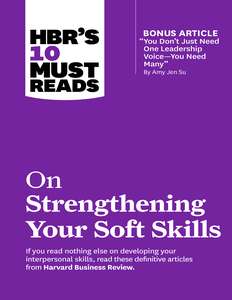 STRENGTHENING YOUR SOFT SKILLS - HARVARD BUSINESS REVIEW